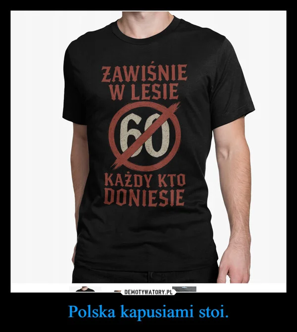 
    Polska kapusiami stoi.