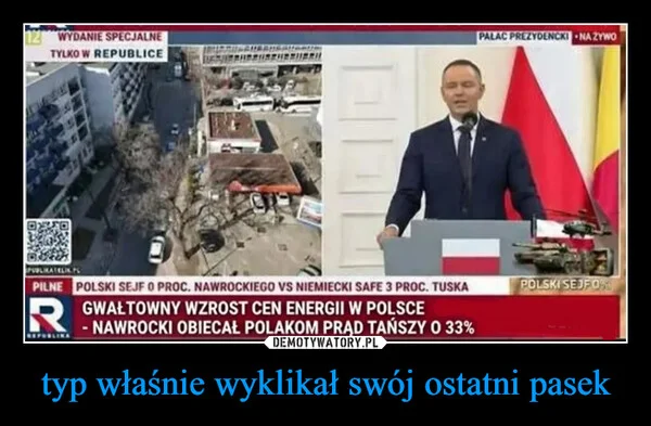 
    typ właśnie wyklikał swój ostatni pasek