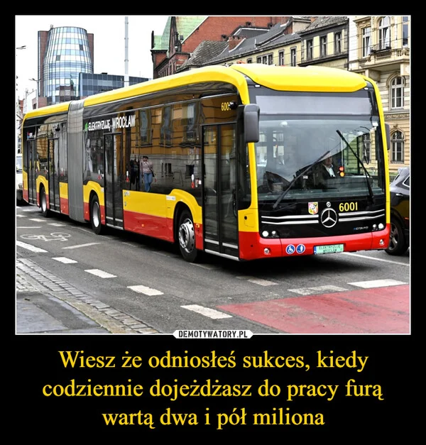 
    Wiesz że odniosłeś sukces, kiedy codziennie dojeżdżasz do pracy furą wartą dwa i pół miliona
