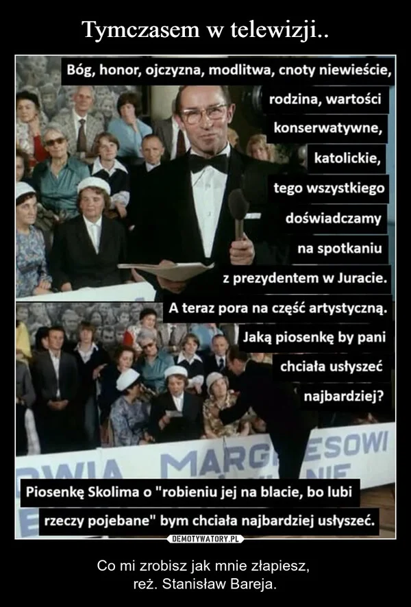 
    Tymczasem w telewizji..