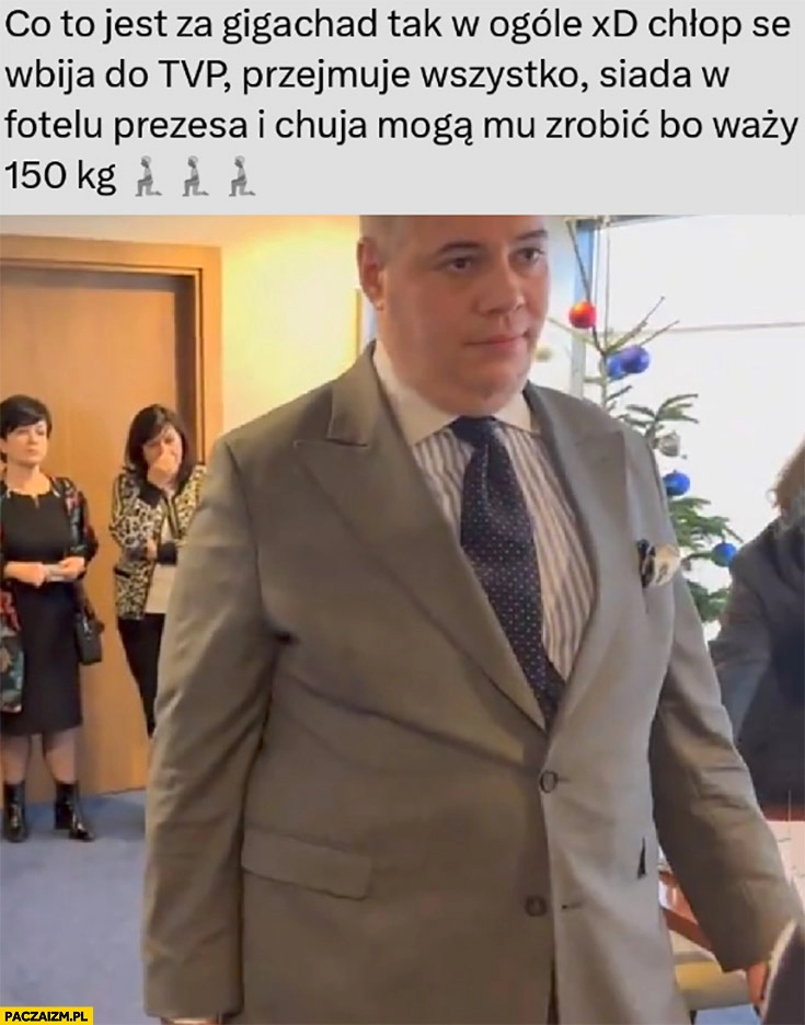 
    Piotr Zemła gigachad chłop se wbija do TVP przejmuje wszystko i nic mu nie mogą zrobić bo waży 150 kg