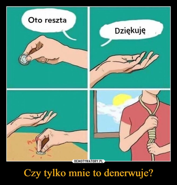 
    Czy tylko mnie to denerwuje?