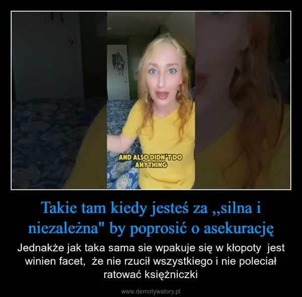 Takie tam kiedy jesteś za ,,silna i niezależna