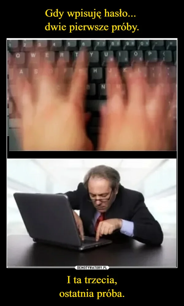 
    Gdy wpisuję hasło... dwie pierwsze próby. I ta trzecia, ostatnia próba.
