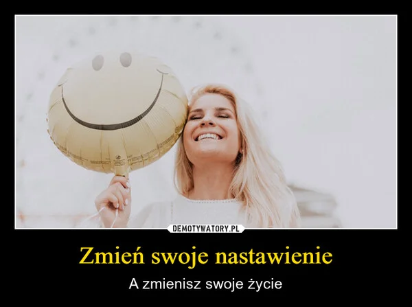 Zmień swoje nastawienie