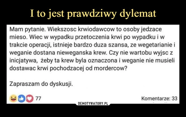 
    I to jest prawdziwy dylemat