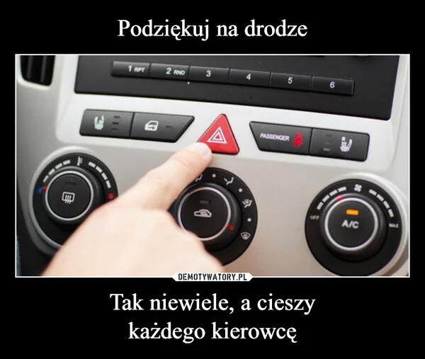 
    Podziękuj na drodze Tak niewiele, a cieszy każdego kierowcę