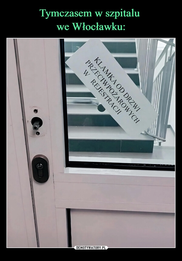 
    Tymczasem w szpitalu 
we Włocławku: