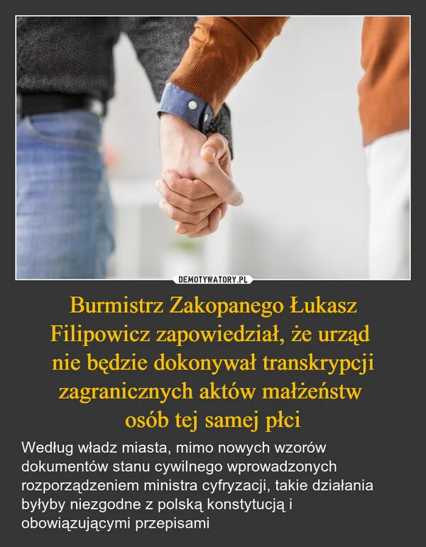
    Burmistrz Zakopanego Łukasz Filipowicz zapowiedział, że urząd nie będzie dokonywał transkrypcji zagranicznych aktów małżeństw osób tej samej płci