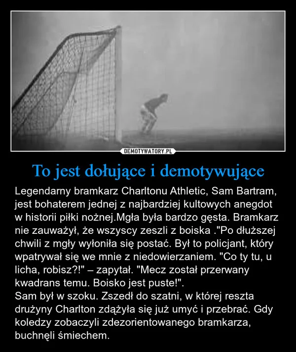 
    To jest dołujące i demotywujące