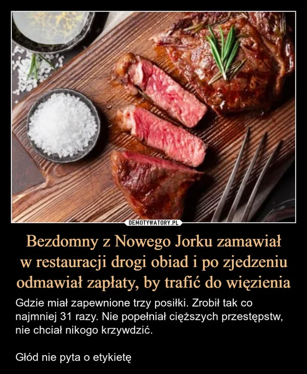 
    Bezdomny z Nowego Jorku zamawiał w restauracji drogi obiad i po zjedzeniu odmawiał zapłaty, by trafić do więzienia