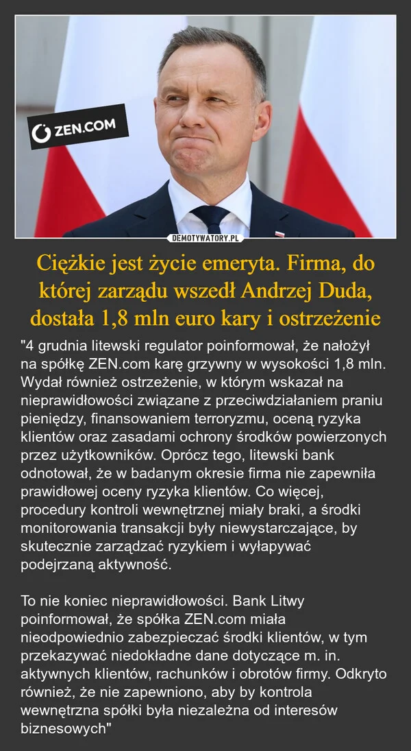 
    Ciężkie jest życie emeryta. Firma, do której zarządu wszedł Andrzej Duda, dostała 1,8 mln euro kary i ostrzeżenie