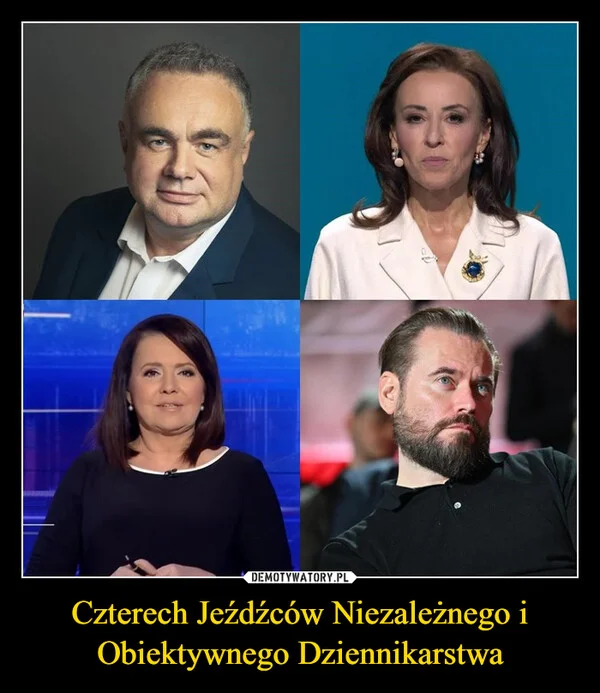 
    Czterech Jeźdźców Niezależnego i Obiektywnego Dziennikarstwa