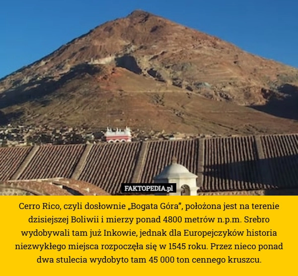 
    Cerro Rico, czyli dosłownie „Bogata Góra”, położona jest na terenie dzisiejszej