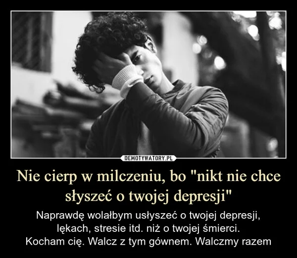 
    Nie cierp w milczeniu, bo 