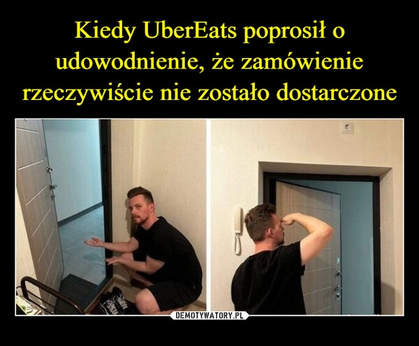 
    Kiedy UberEats poprosił o udowodnienie, że zamówienie rzeczywiście nie zostało dostarczone