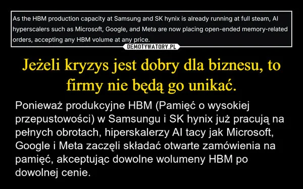 
    Jeżeli kryzys jest dobry dla biznesu, to firmy nie będą go unikać.