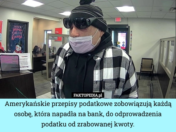
    Amerykańskie przepisy podatkowe zobowiązują każdą osobę, która napadła na