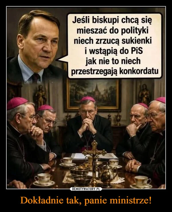 
    Dokładnie tak, panie ministrze!