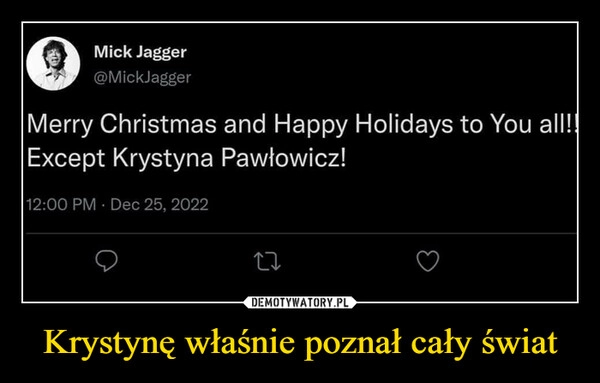 
    
Krystynę właśnie poznał cały świat 