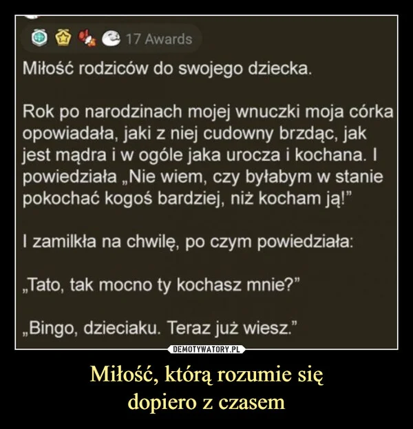 
    Miłość, którą rozumie się dopiero z czasem