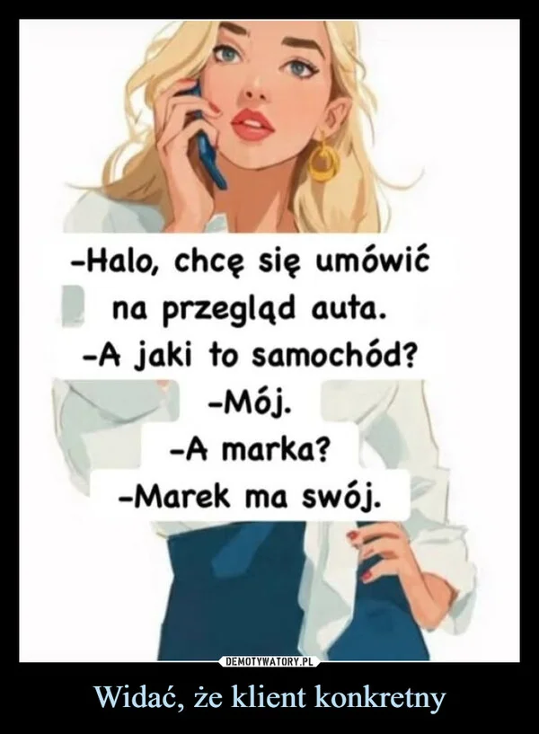 
    Widać, że klient konkretny