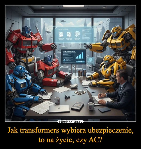 
    Jak transformers wybiera ubezpieczenie, to na życie, czy AC?