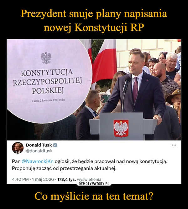
    Prezydent snuje plany napisania nowej Konstytucji RP Co myślicie na ten temat?