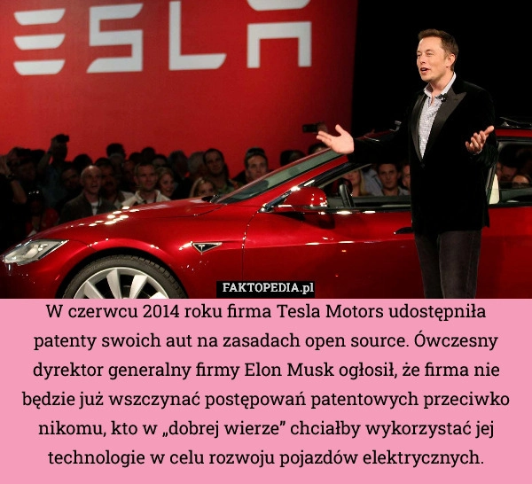 
    W czerwcu 2014 roku firma Tesla Motors udostępniła patenty swoich aut na