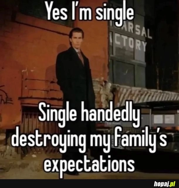 
    I'm single