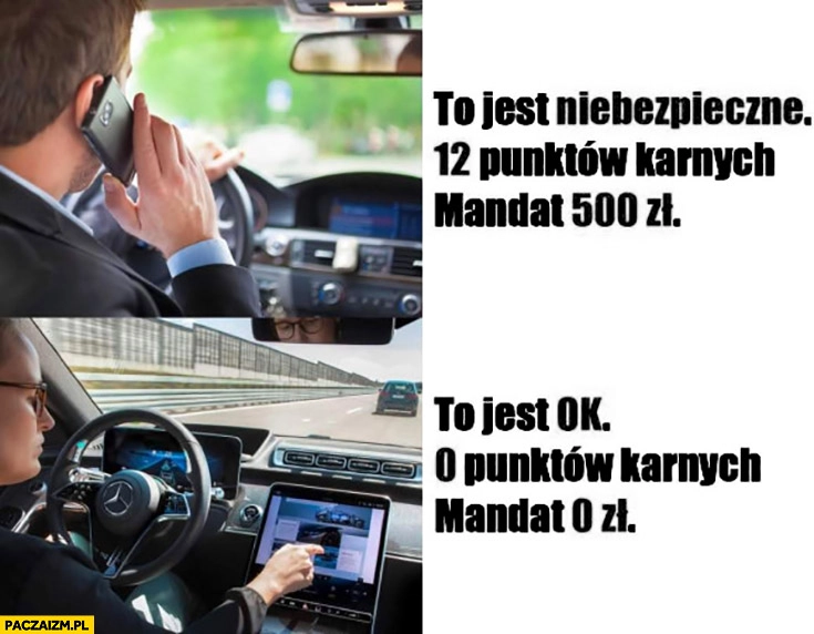 
    Rozmawianie w trakcie jazdy jest niebezpieczne 12 punktów mandat 500 zł korzystanie z tabletu jest ok 0 punktów mandat 0 zł