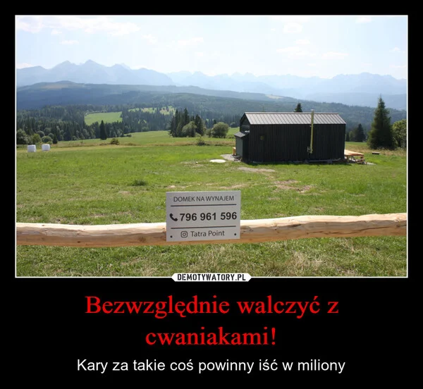 
    Bezwzględnie walczyć z cwaniakami!
