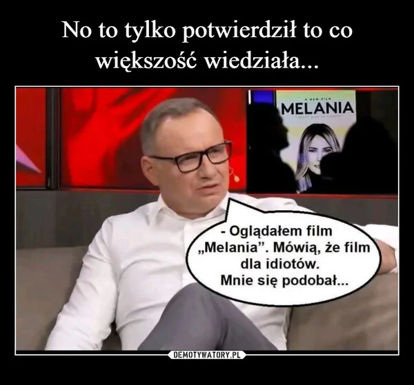 
    No to tylko potwierdził to co większość wiedziała...