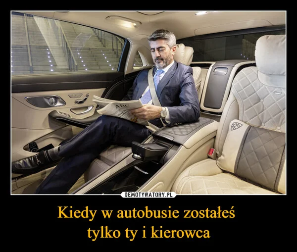 
    Kiedy w autobusie zostałeś tylko ty i kierowca