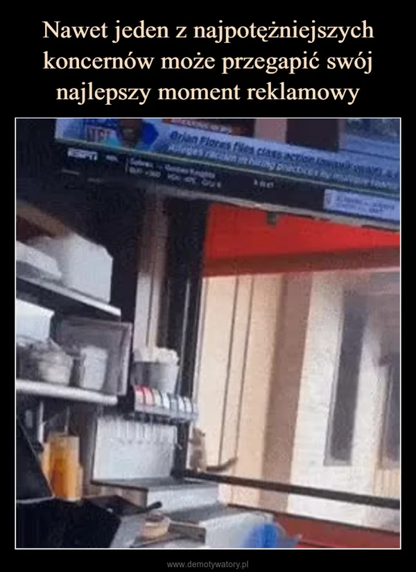 
    Nawet jeden z najpotężniejszych koncernów może przegapić swój najlepszy moment reklamowy