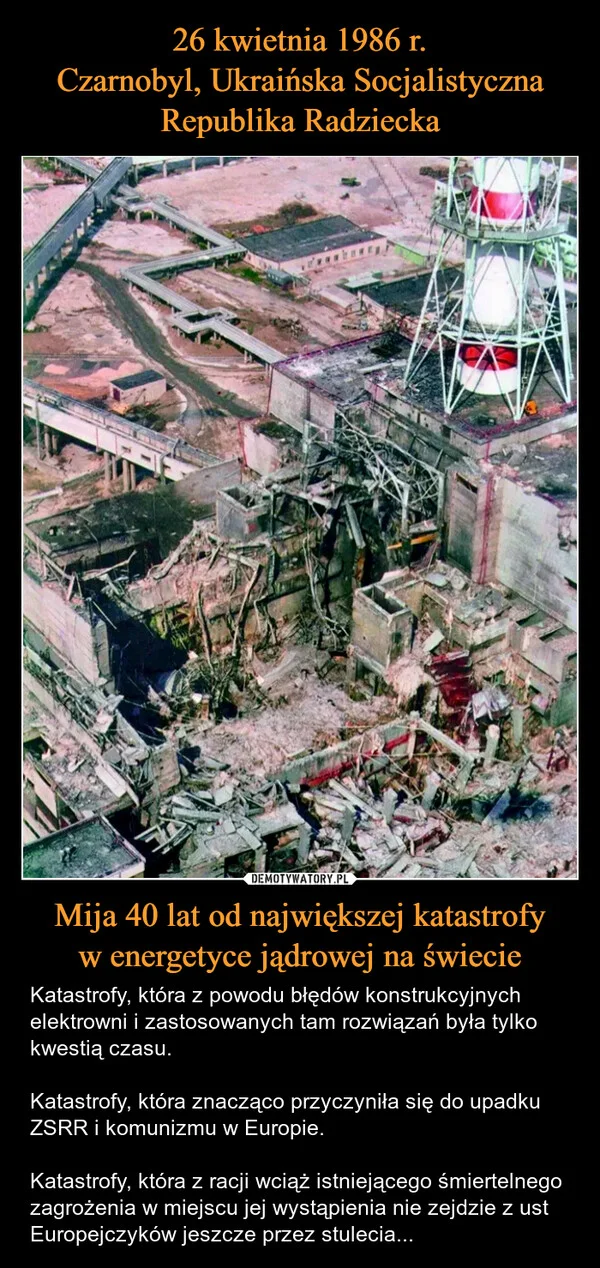 
    26 kwietnia 1986 r. Czarnobyl, Ukraińska Socjalistyczna Republika Radziecka Mija 40 lat od największej katastrofy w energetyce jądrowej na świecie