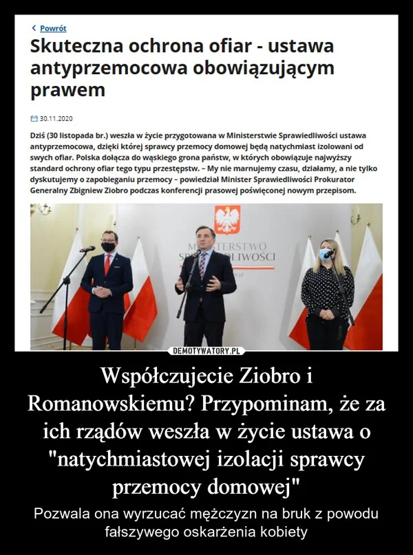 
    Współczujecie Ziobro i Romanowskiemu? Przypominam, że za ich rządów weszła w życie ustawa o 