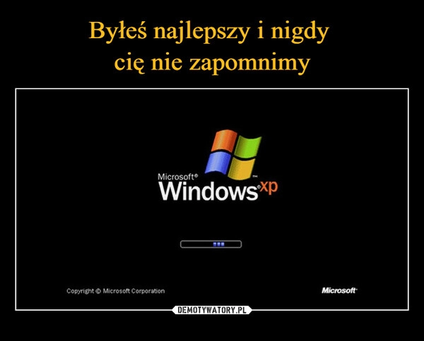 
    Byłeś najlepszy i nigdy 
cię nie zapomnimy