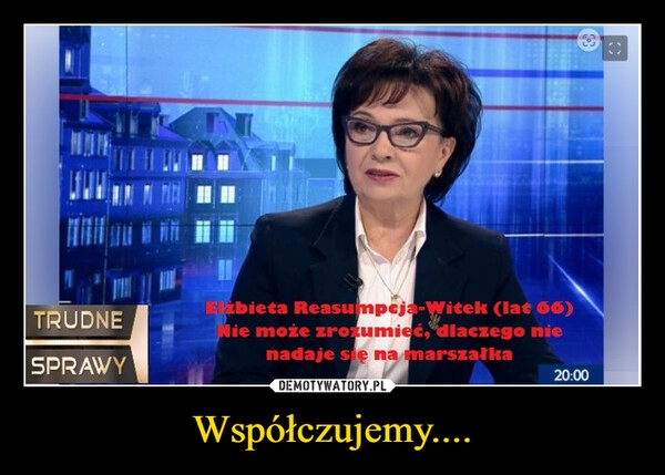 
    Współczujemy....