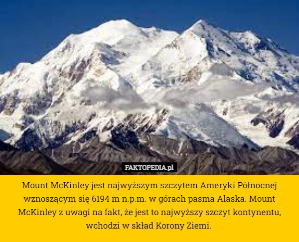 
    Mount McKinley jest najwyższym szczytem Ameryki Północnej wznoszącym się