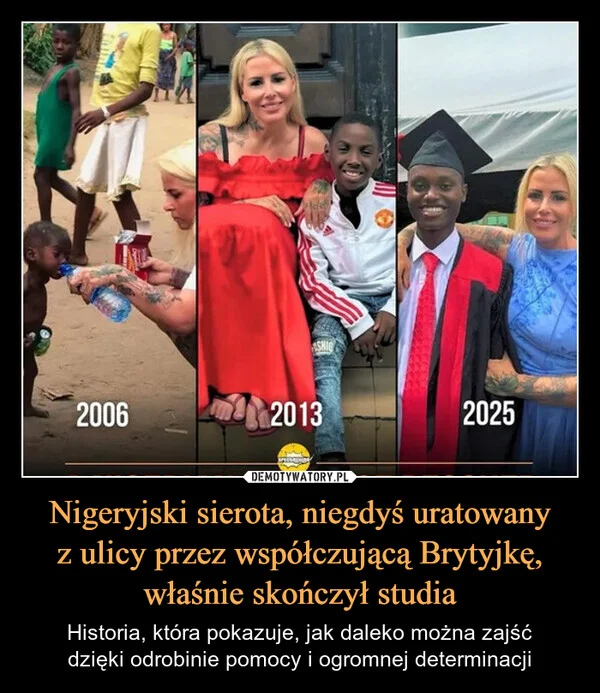 
    Nigeryjski sierota, niegdyś uratowany z ulicy przez współczującą Brytyjkę, właśnie skończył studia