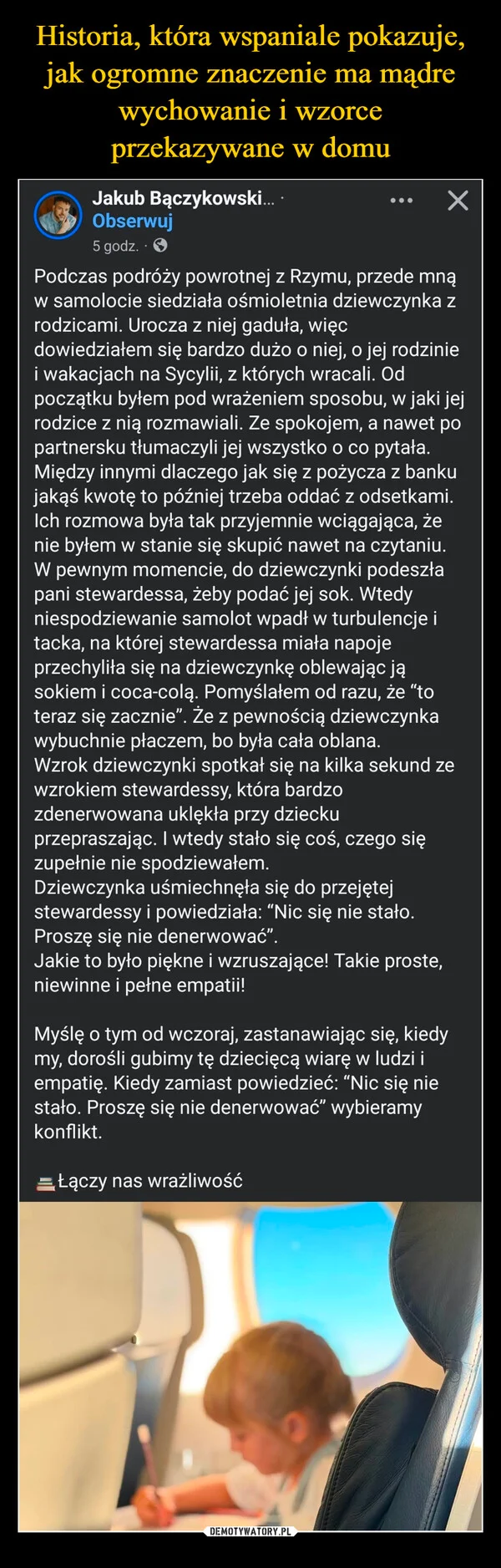 
    Historia, która wspaniale pokazuje, jak ogromne znaczenie ma mądre wychowanie i wzorce przekazywane w domu
