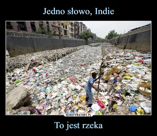 
    Jedno słowo, Indie To jest rzeka