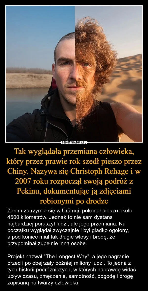 
    Tak wyglądała przemiana człowieka, który przez prawie rok szedł pieszo przez Chiny. Nazywa się Christoph Rehage i w 2007 roku rozpoczął swoją podróż z Pekinu, dokumentując ją zdjęciami robionymi po drodze