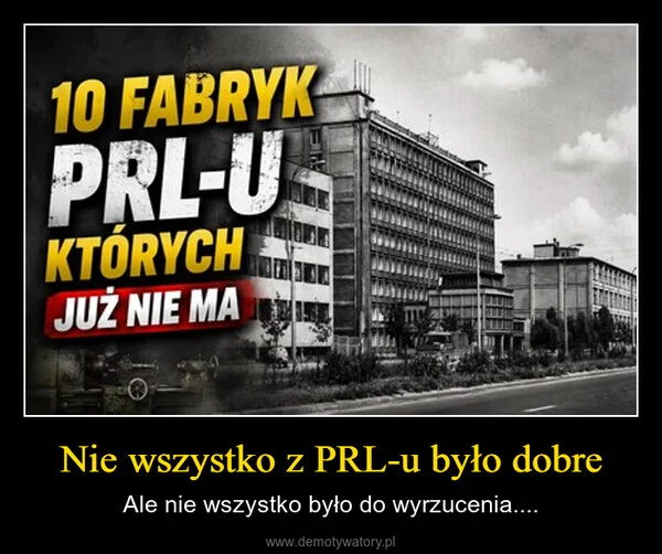 
    Nie wszystko z PRL-u było dobre