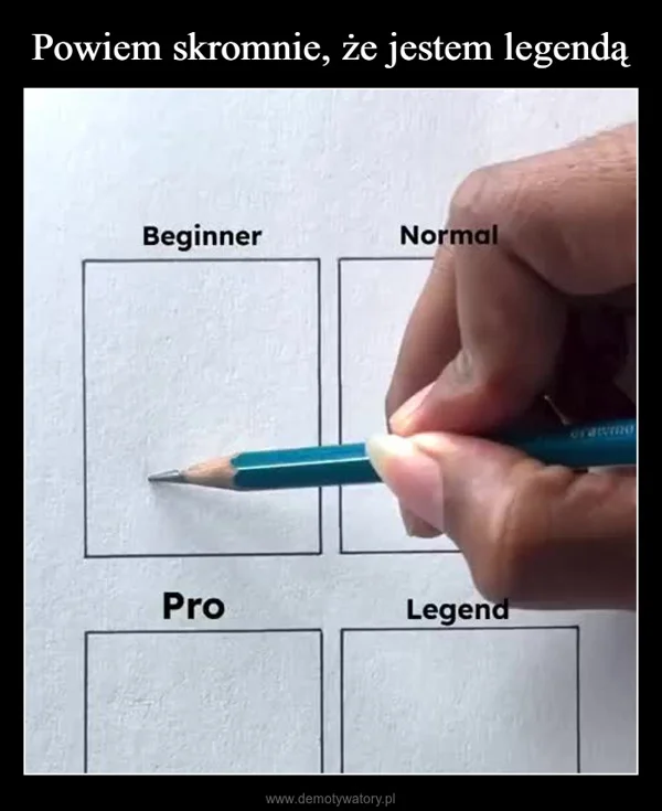 
    Powiem skromnie, że jestem legendą