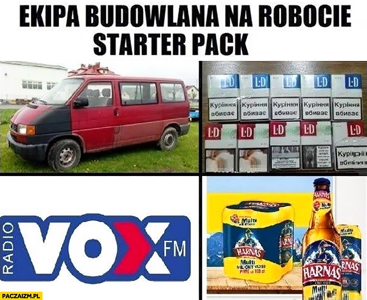 
    Ekipa budowlana na robocie starter pack: Volkswagen Transporter, papierosy, radio Vox, piwo Harnaś