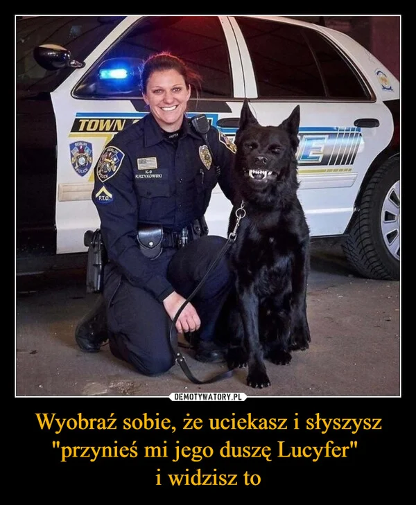 
    Wyobraź sobie, że uciekasz i słyszysz 