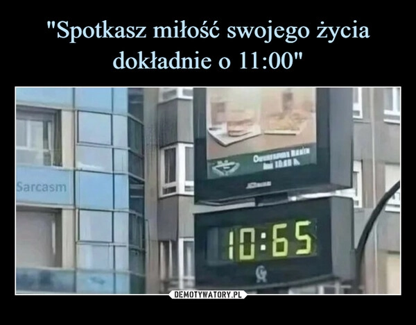 
    "Spotkasz miłość swojego życia dokładnie o 11:00"