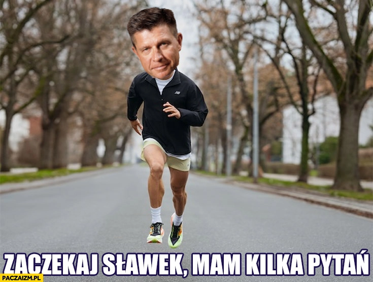 
    Petru biegnie goni zaczekaj Sławek mam kilka pytań